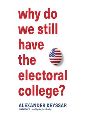 cover image of Why Do We Still Have the Electoral College?